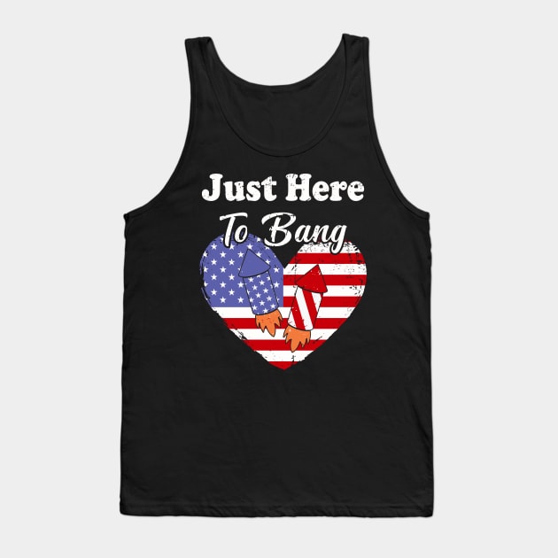 Just Here To Bang American Flag 4th of July Fireworks Funny 4th Of July Tank Top by Charaf Eddine